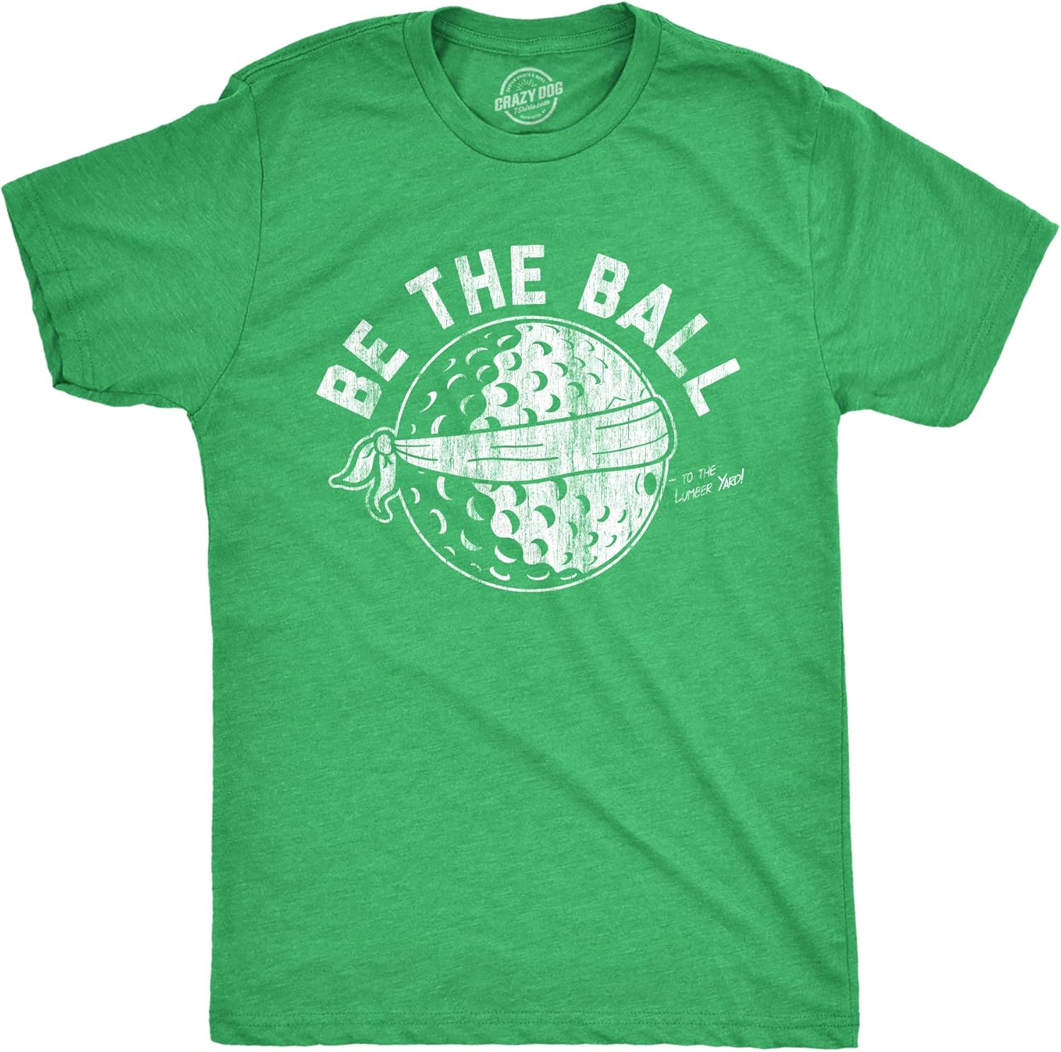 Mens Be The Ball T Shirt Funny Golf Saying Graphic Tee Golfing Gift for Dad Cool Design Large Heather Green
