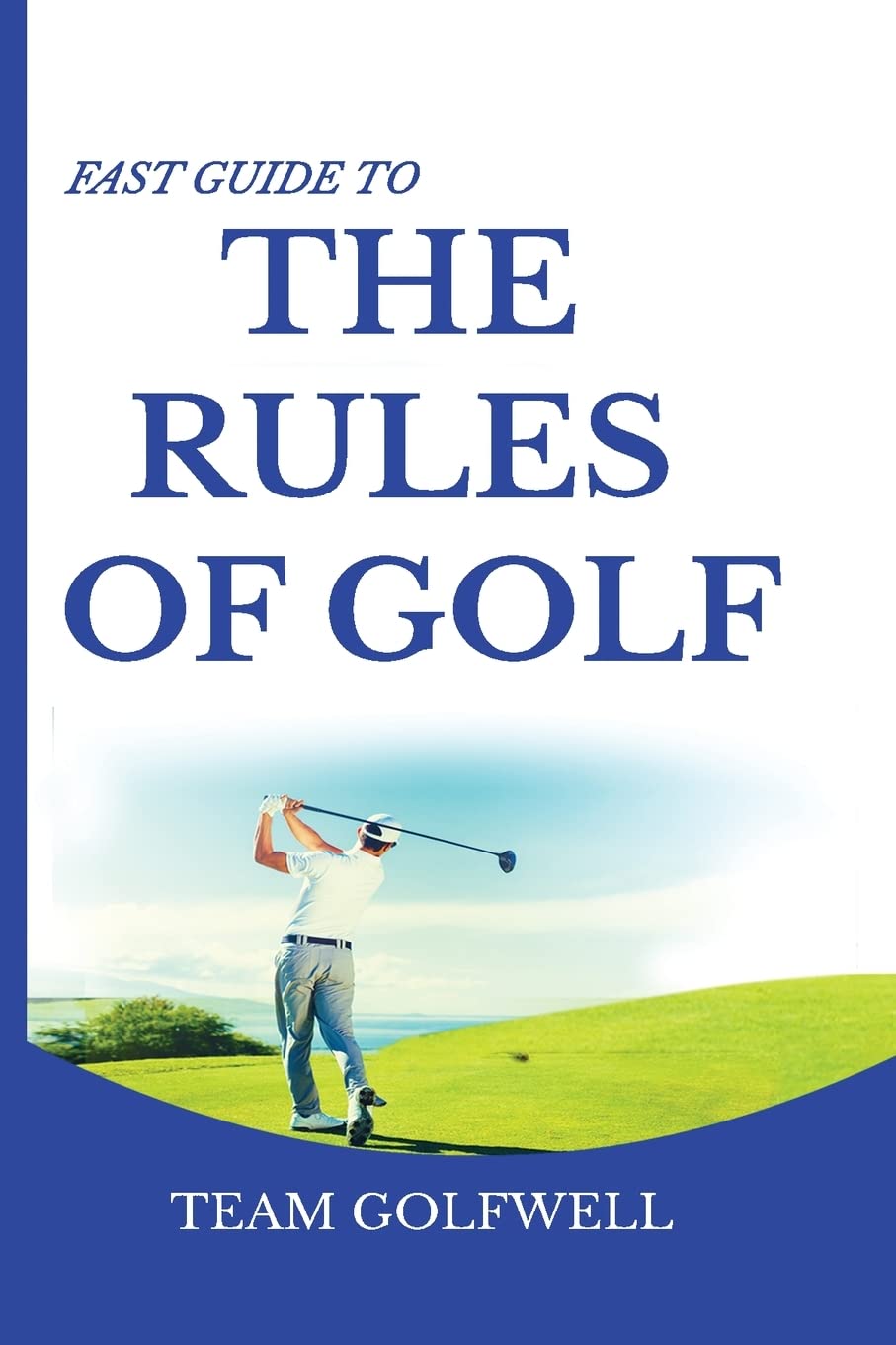 Fast Guide to the RULES OF GOLF: A Handy Fast Guide to Golf Rules (Pocket Sized Edition)